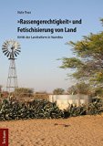 "Rassengerechtigkeit" und Fetischisierung von Land: Kritik der Landreform in Namibia (German Edition)