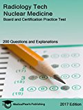 Radiology Tech Nuclear Medicine: Board and Certification Practice Test