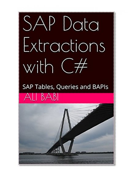 SAP Data Extractions with C#: SAP Tables, Queries and BAPIs