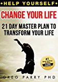 Help Yourself: Change Your Life (The Keys to Self Discovery): 21 Day Master Plan to Transform Your Life