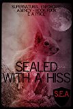 Sealed with a Hiss: Book Four Supernatural Enforcers Agency