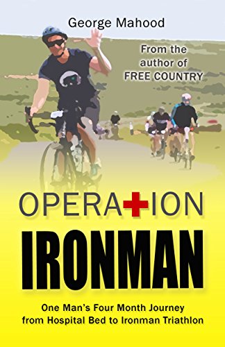 Book Cover Operation Ironman: One Man's Four Month Journey from Hospital Bed to Ironman Triathlon
