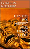 CROSS MY HEART AND HOPE TO DIE