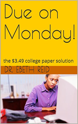 Due on Monday!: the $3.49 college paper solution