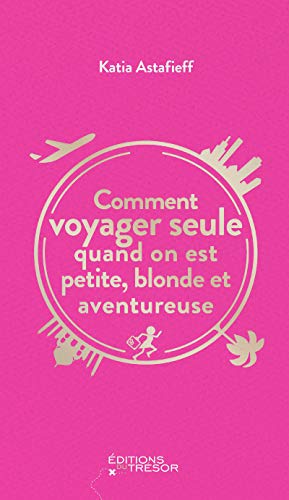 Comment voyager seule quand on est petite, blonde