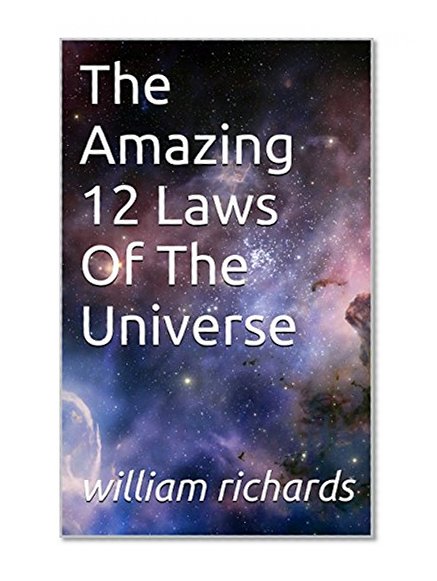 The Amazing 12 Laws Of The Universe