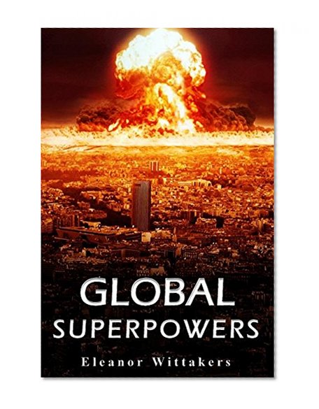 Global Superpowers: How Dangerous Are These Countries?