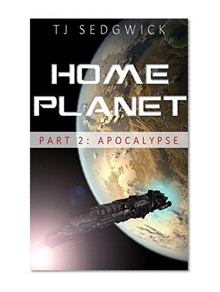 Home Planet: Apocalypse (Part 2)
