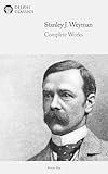 Delphi Complete Works of Stanley J. Weyman US (Illustrated)