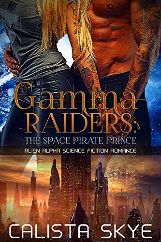 Gamma Raiders: The Space Pirate Prince: Alien Alpha Science Fiction Romance