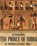The Prince of Nubia (The Mummifier's Daughter Series Book 6)