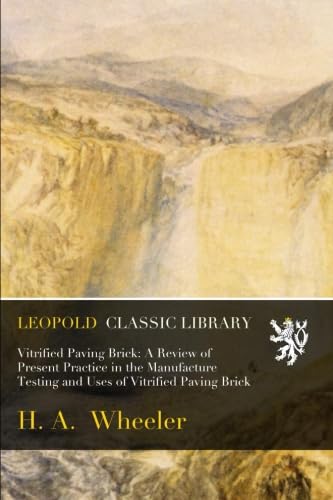Vitrified Paving Brick: A Review of Present Practice in the Manufacture Testing and Uses of Vitrified Paving Brick