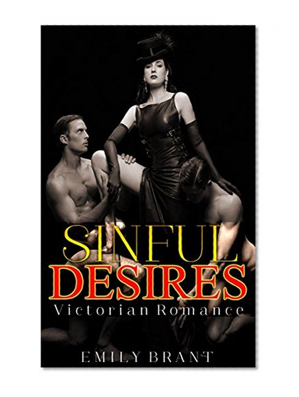 ROMANCE: Regency Romance: Sinful Desires (Historical Victorian Romance) (Historical Regency Romance Fantasy Short Stories)