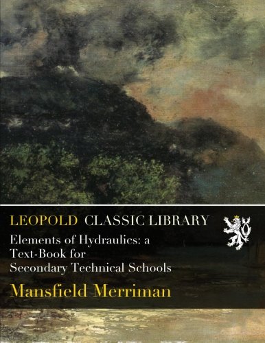 Elements of Hydraulics: a Text-Book for Secondary Technical Schools