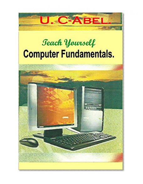 Teach Yourself Computer Fundamentals. (Teach Yourself. Book 1)