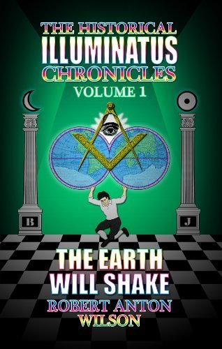 Earth Will Shake: 1 (Historical Illuminatus Chronicles): The History of the Early Illuminati by Robert Anton Wilson (2003-08-01)