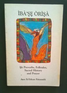 Ibase Orisa: Ifa Proverbs, Folktales, Sacred History & Prayer (1994-03-01)