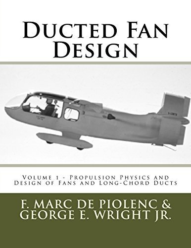 Ducted Fan Design: Volume 1 - Propulsion Physics and Design of Fans and Long-Chord Ducts by Mr. F. Marc de Piolenc (2015-10-30)