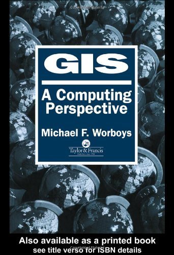 GIS: a computing perspective by Michael F. Worboys (1995-10-30)
