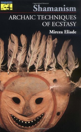 Shamanism: Archaic Techniques of Ecstasy (Bollingen Series (General)) by Mircea Eliade (1972-05-21)