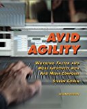 Avid Agility: Working Faster and More Intuitively with Avid Media Composer, Second Edition by Steven Cohen (2011-04-19)