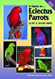 A Guide to Eclectus Parrots: As Pet & Aviary Birds by Rob Marshall (2004-08-01)