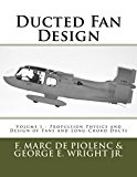 Ducted Fan Design: Volume 1 - Propulsion Physics and Design of Fans and Long-Chord Ducts by Mr. F. Marc de Piolenc (2015-10-30)