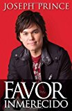 Favor Inmerecido = Unmerited Favor by Joseph Prince (2010-03-02)