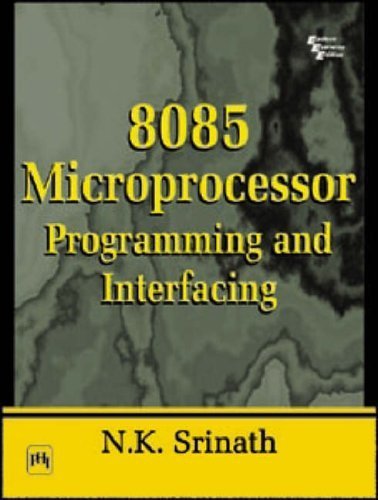 8085 Microprocessors: Programming and Interfacing by N.K. Srinath (2005-08-01)