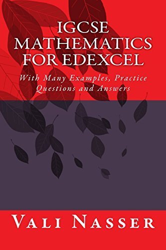 IGCSE Mathematics for Edexcel: With Many Examples, Practice Questions and Answers by Vali Nasser (2015-02-03)