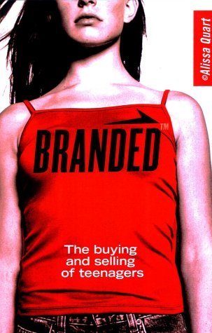 Branded by Alissa Quart (2003-05-01)
