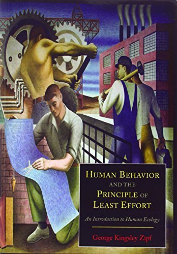 Human Behavior and the Principle of Least Effort: An Introduction to Human Ecology by George Kingsley Zipf (2012-06-06)