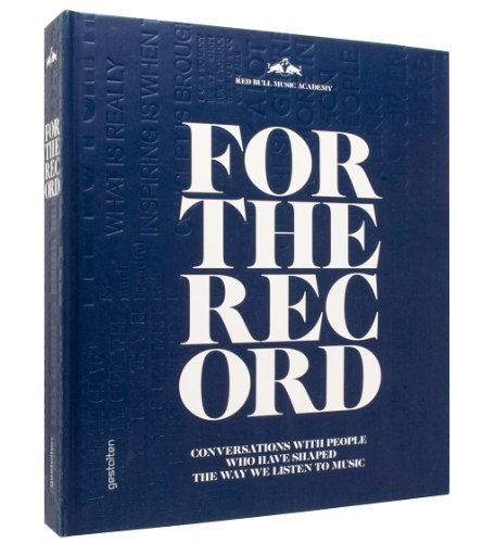 For the Record: 15 Conversations with People Who Have Changed the Way We Listen to Music by Red Bull Music Academy (2013-10-15)