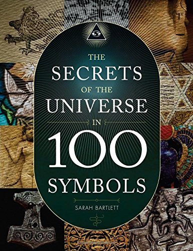 The Secrets of the Universe in 100 Symbols by Sarah Bartlett (2015-05-07)
