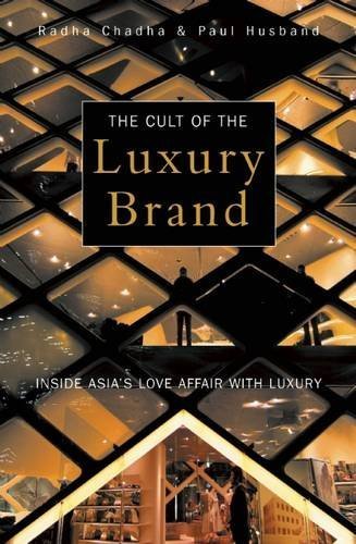 The Cult of the Luxury Brand: Inside Asia's Love Affair with Luxury by Radha Chadha (2015-09-17)