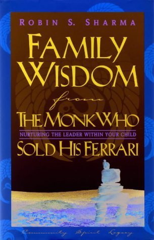Family Wisdom Monk Who Sold Ferra: Nurturing the Leader Within Your Child by Robin S. Sharma (2004-01-07)