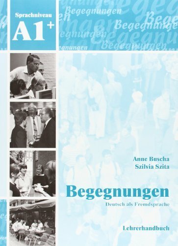 Begegnungen: Lehrerhandbuch A1+ by Anne Buscha (2011-05-01)