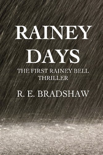 Rainey Days: A Rainey Bell Thriller by R. E. Bradshaw (2013-04-20)