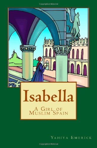 Isabella a Girl of Muslim Spain by Yahiya Emerick (1996-06-15)
