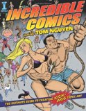 Incredible Comics with Tom Nguyen: The Ultimate Guide to Creating Kick-ass Comic Art by Tom Nguyen (2007-12-28)