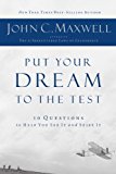 Put Your Dream To The Test: 10 Questions To Help You See It And Seize It by John Maxwell (2009-03-31)