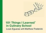 101 Things I Learned In Culinary School by Louis Eguaras (2010-09-02)