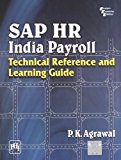 Sap Hr India Payroll: Technical Reference and Learning Guide by P.K. Agrawal (2010-01-30)