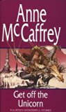 Get Off The Unicorn by Anne McCaffrey (1982-09-01)
