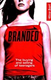 Branded by Alissa Quart (2003-05-01)