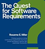 The Quest for Software Requirements: Probing Questions to Bring Nonfunctional Requirements Into Focus; Proven Techniques to Get the Right Stakeholder by Roxanne E. Miller (2009-05-01)
