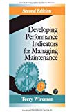 Developing Performance Indicators for Managing Maintenance by Terry Wireman (2004-09-30)