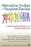 Adrenaline Junkies and Template Zombies: Understanding Patterns of Project Behavior by Tom DeMarco (2008-03-03)