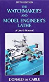 The Watchmaker's and Model Engineer's Lathe by Donald De Carle (2010-03-31)