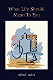 What Life Should Mean To You (Repertorium Bibliographicum) by Alfred Adler (2010-11-08)